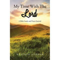 My Time with The Lord: A Bible Study and Prayer Journal - Paperback