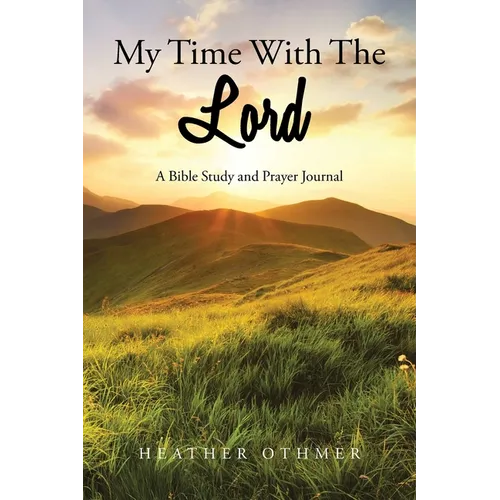 My Time with The Lord: A Bible Study and Prayer Journal - Paperback