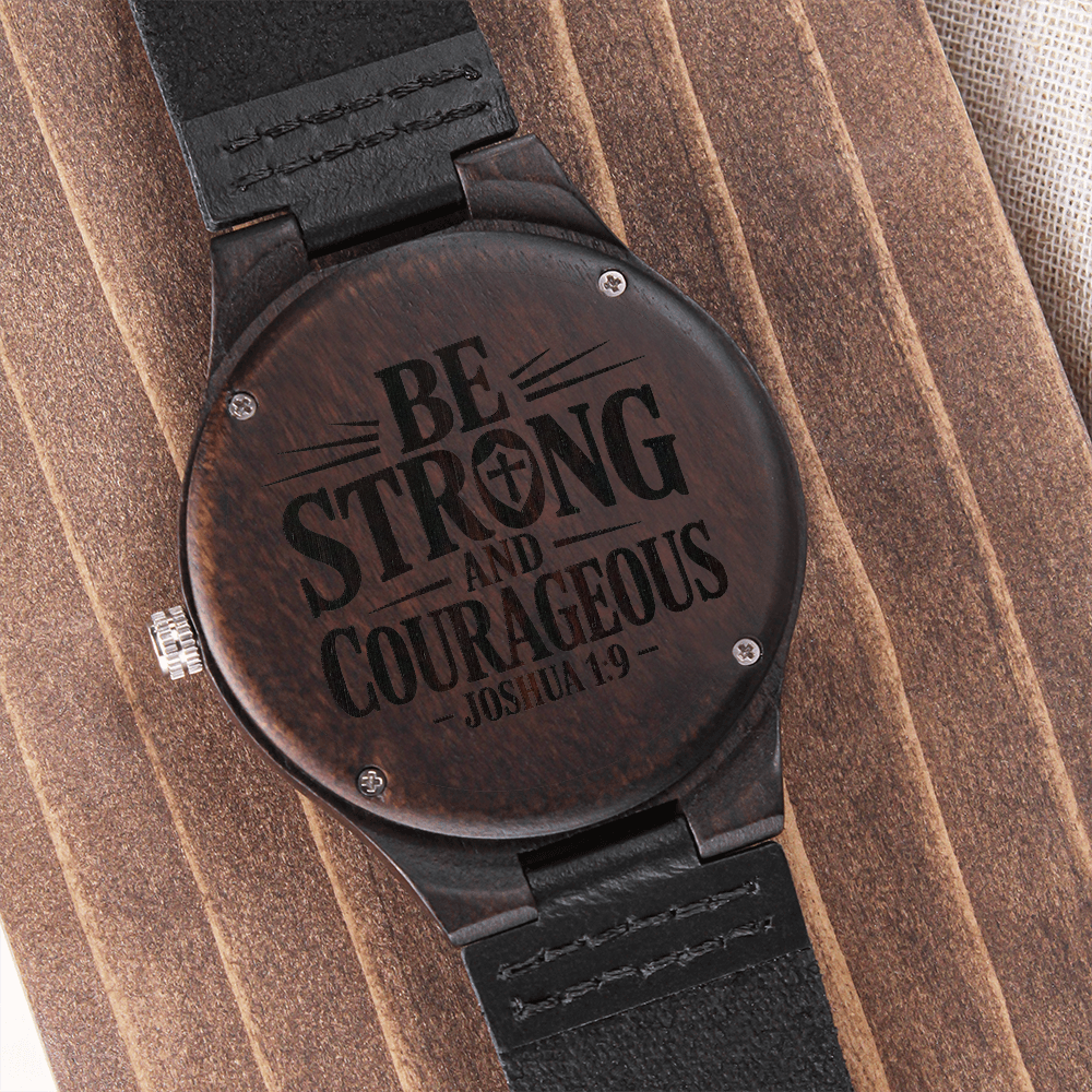Be Strong and Courageous Faith Based Engraved Wooden Watch